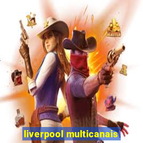 liverpool multicanais